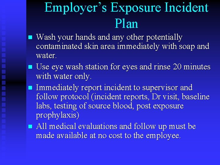 Employer’s Exposure Incident Plan n n Wash your hands and any other potentially contaminated