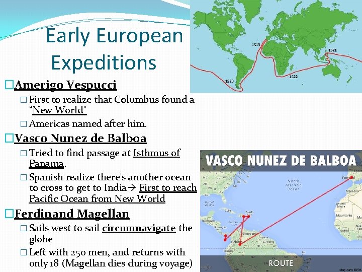 Early European Expeditions �Amerigo Vespucci � First to realize that Columbus found a “New