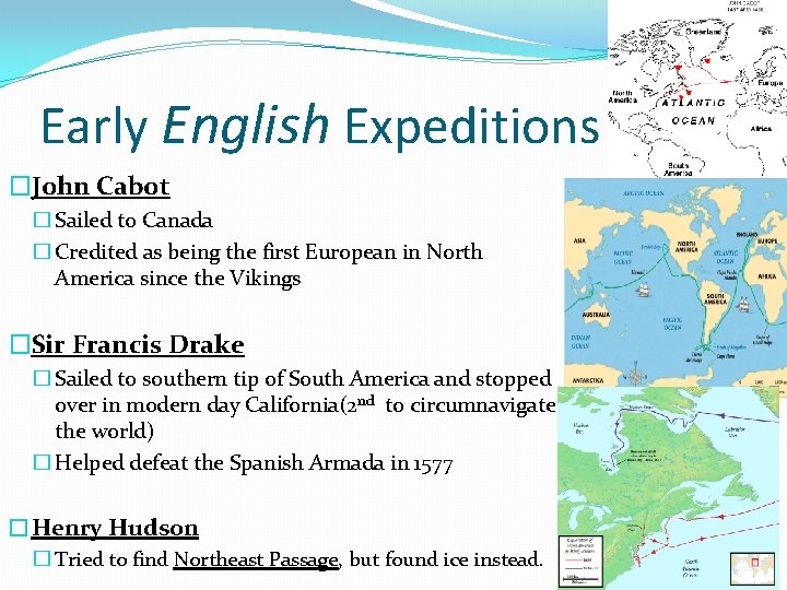 Early English Expeditions �John Cabot � Sailed to Canada � Credited as being the