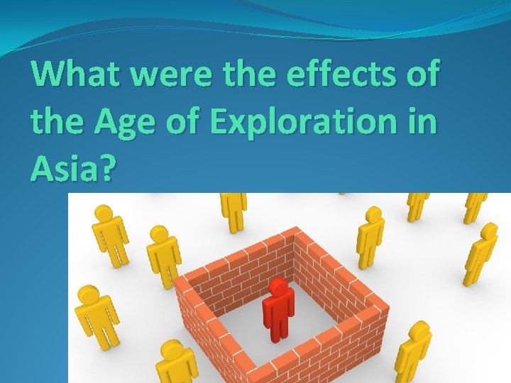 What were the effects of the Age of Exploration in Asia? 