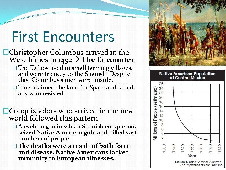 First Encounters �Christopher Columbus arrived in the West Indies in 1492 The Encounter �