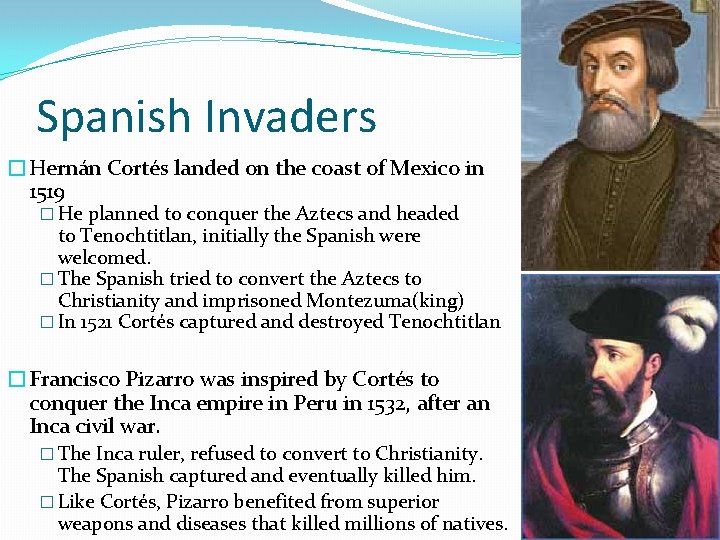 Spanish Invaders �Hernán Cortés landed on the coast of Mexico in 1519 � He