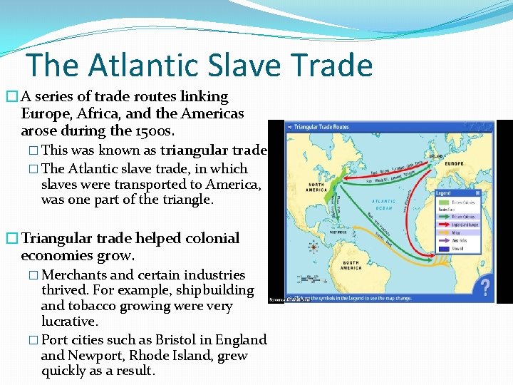 The Atlantic Slave Trade �A series of trade routes linking Europe, Africa, and the