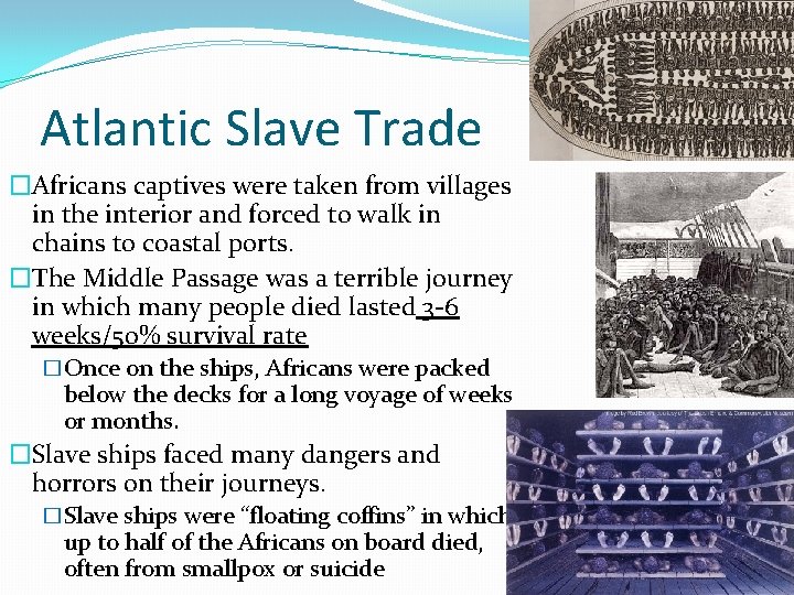 Atlantic Slave Trade �Africans captives were taken from villages in the interior and forced