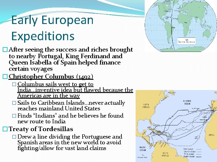 Early European Expeditions �After seeing the success and riches brought to nearby Portugal, King