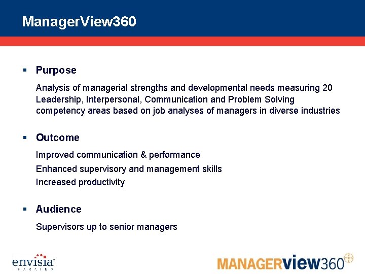 Manager. View 360 § Purpose Analysis of managerial strengths and developmental needs measuring 20