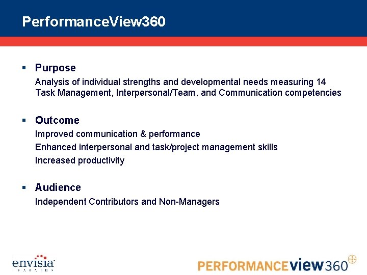 Performance. View 360 § Purpose Analysis of individual strengths and developmental needs measuring 14