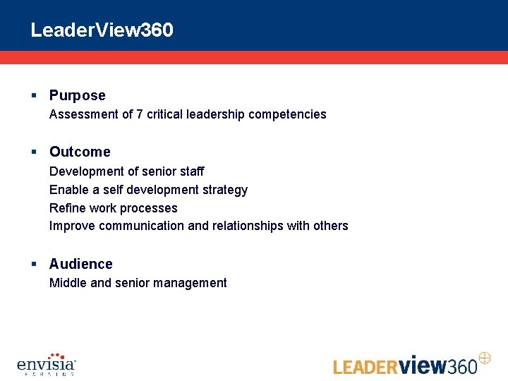 Leader. View 360 § Purpose Assessment of 7 critical leadership competencies § Outcome Development
