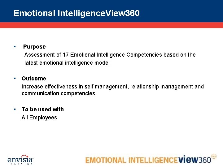 Emotional Intelligence. View 360 § Purpose Assessment of 17 Emotional Intelligence Competencies based on