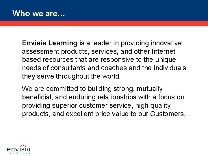 Who we are… Envisia Learning is a leader in providing innovative assessment products, services,