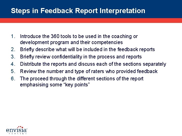 Steps in Feedback Report Interpretation 1. Introduce the 360 tools to be used in
