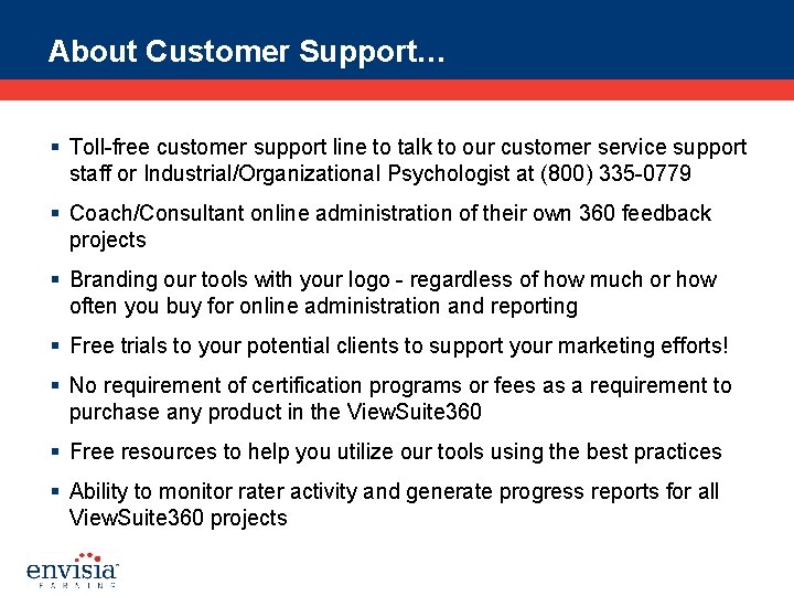 About Customer Support… § Toll-free customer support line to talk to our customer service