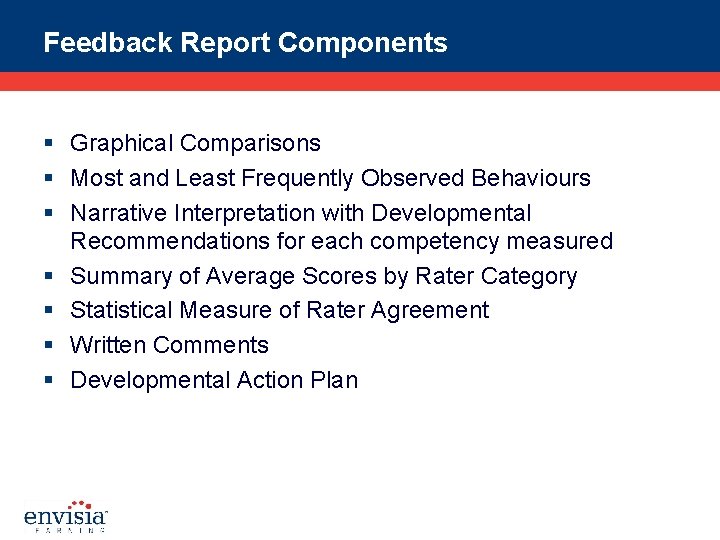Feedback Report Components § Graphical Comparisons § Most and Least Frequently Observed Behaviours §