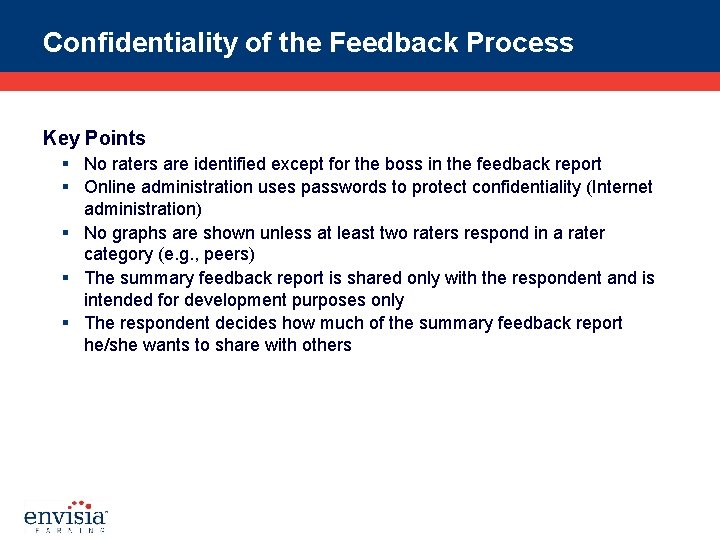 Confidentiality of the Feedback Process Key Points § No raters are identified except for
