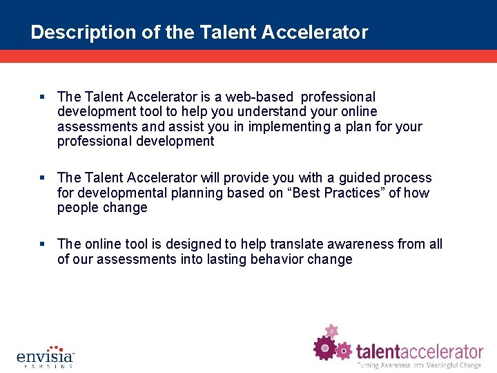 Description of the Talent Accelerator § The Talent Accelerator is a web-based professional development
