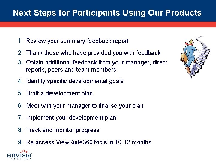 Next Steps for Participants Using Our Products 1. Review your summary feedback report 2.