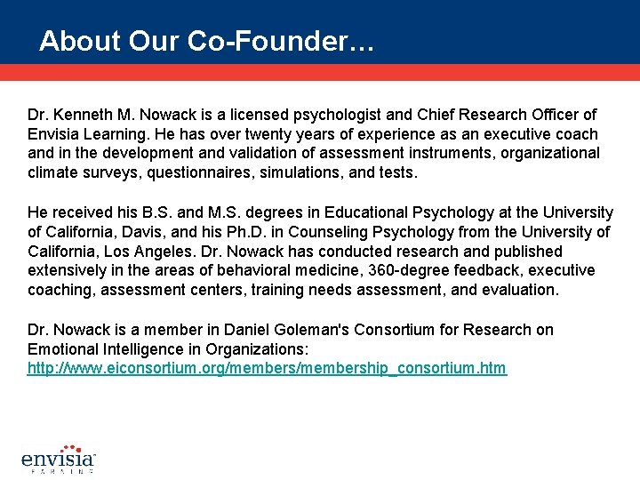 About Our Co-Founder… Dr. Kenneth M. Nowack is a licensed psychologist and Chief Research