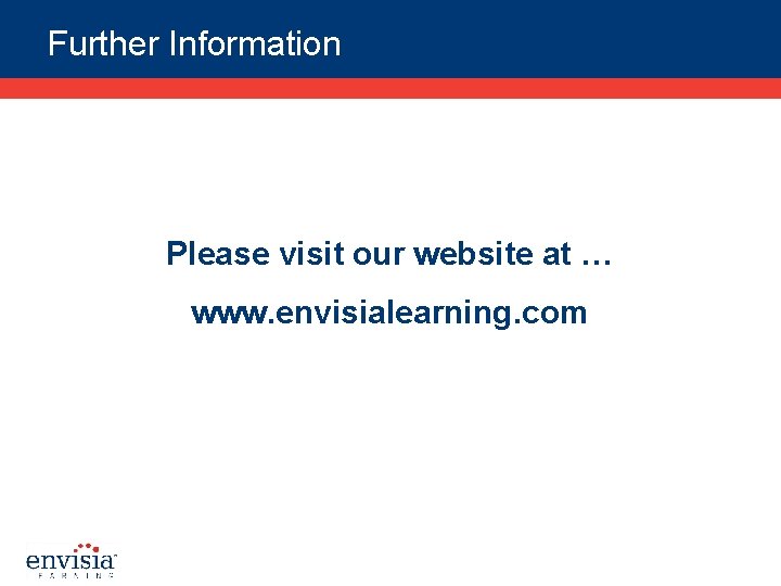 Further Information Please visit our website at … www. envisialearning. com 