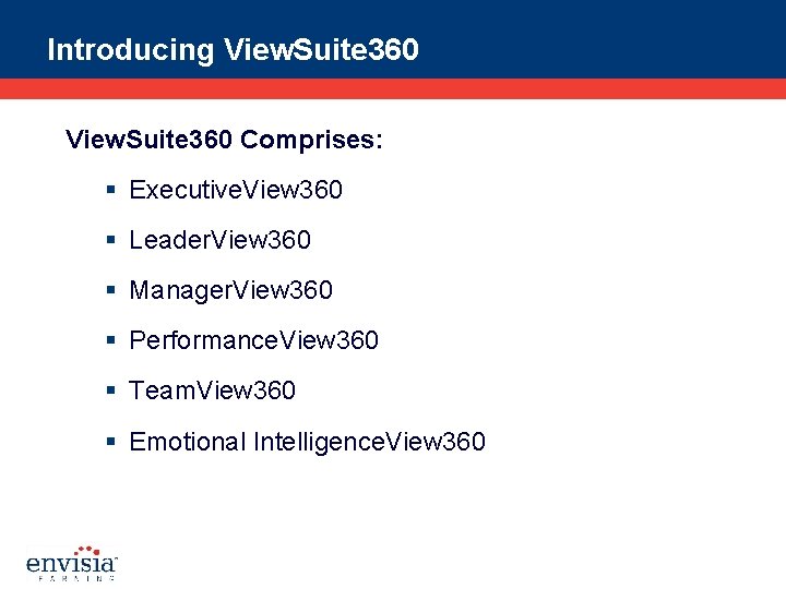 Introducing View. Suite 360 Comprises: § Executive. View 360 § Leader. View 360 §