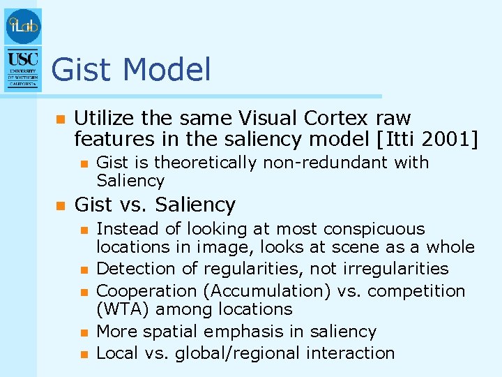 Gist Model n Utilize the same Visual Cortex raw features in the saliency model