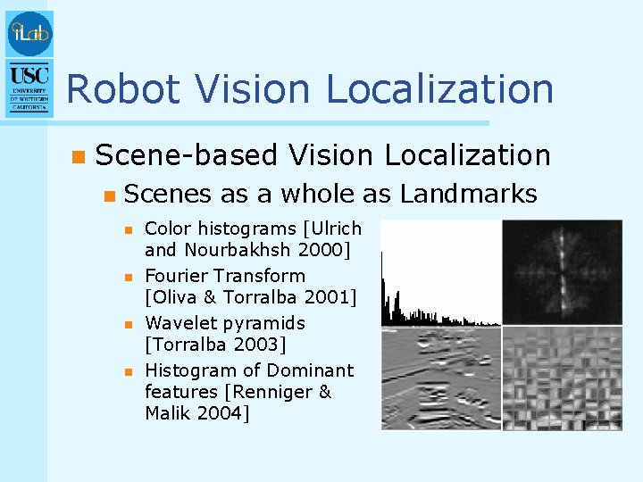 Robot Vision Localization n Scene-based Vision Localization n Scenes as a whole as Landmarks