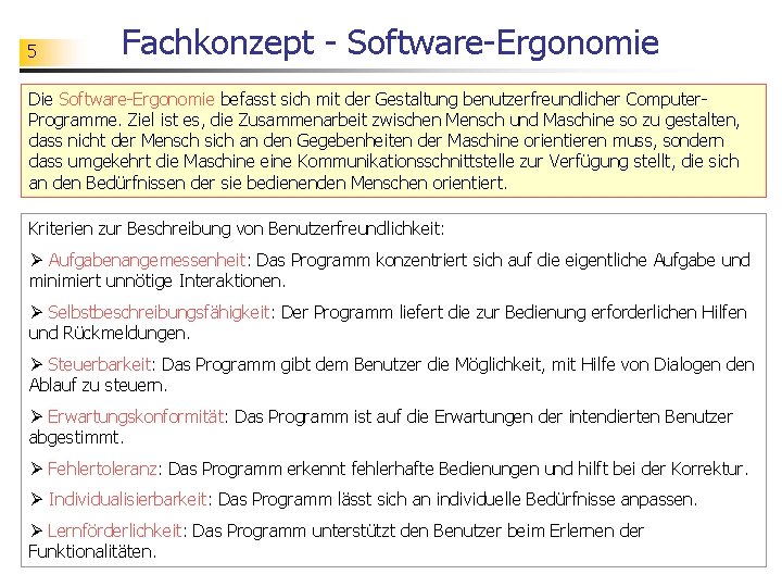 5 Fachkonzept - Software-Ergonomie Die Software-Ergonomie befasst sich mit der Gestaltung benutzerfreundlicher Computer. Programme.