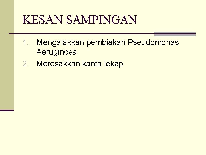 KESAN SAMPINGAN Mengalakkan pembiakan Pseudomonas Aeruginosa 2. Merosakkan kanta lekap 1. 