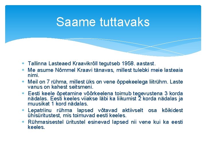 Saame tuttavaks Tallinna Lasteaed Kraavikrõll tegutseb 1958. aastast. Me asume Nõmmel Kraavi tänavas, millest