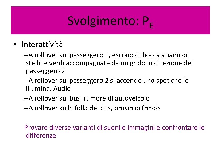 Svolgimento: PE • Interattività –A rollover sul passeggero 1, escono di bocca sciami di