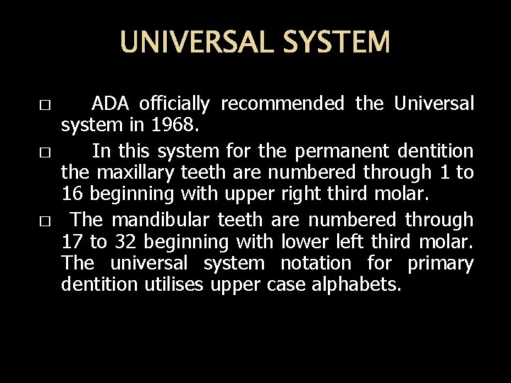 UNIVERSAL SYSTEM � � � ADA officially recommended the Universal system in 1968. In