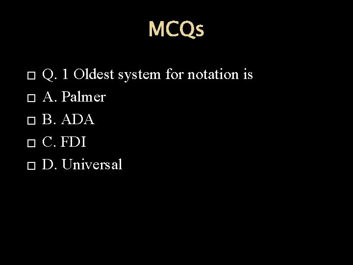 MCQs � � � Q. 1 Oldest system for notation is A. Palmer B.