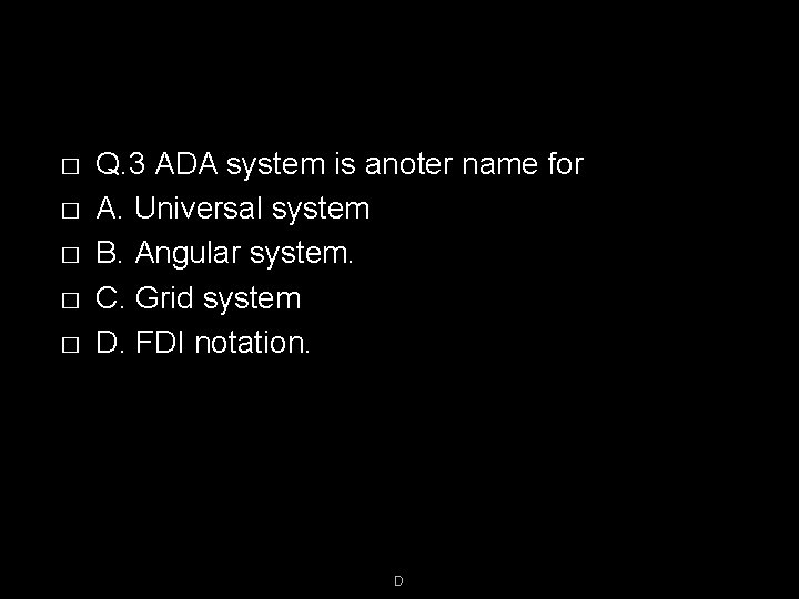 � � � Q. 3 ADA system is anoter name for A. Universal system