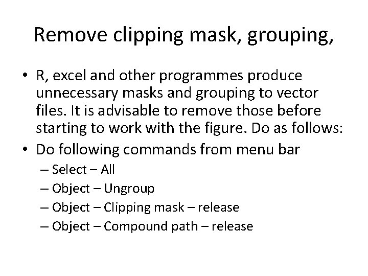 Remove clipping mask, grouping, • R, excel and other programmes produce unnecessary masks and