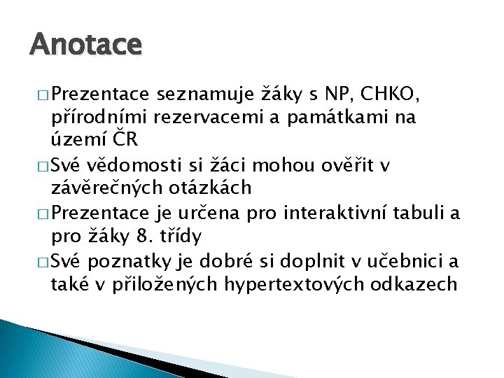 Anotace � Prezentace seznamuje žáky s NP, CHKO, přírodními rezervacemi a památkami na území