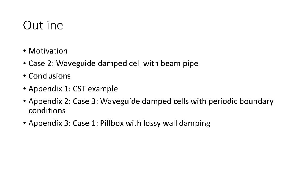 Outline • Motivation • Case 2: Waveguide damped cell with beam pipe • Conclusions