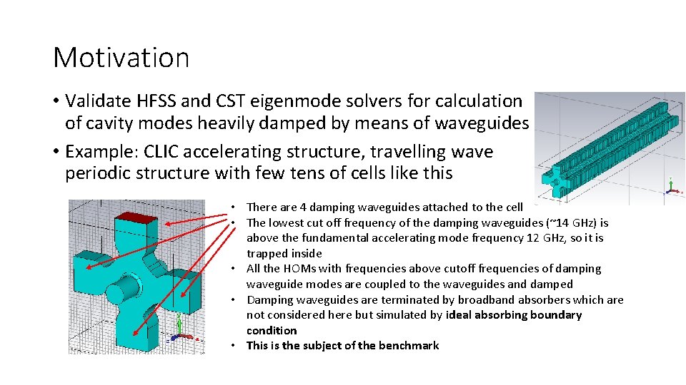 Motivation • Validate HFSS and CST eigenmode solvers for calculation of cavity modes heavily