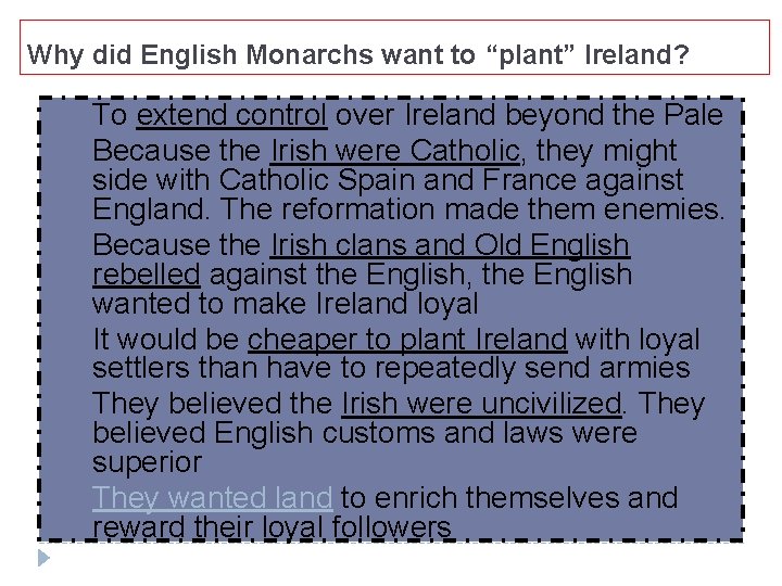 Why did English Monarchs want to “plant” Ireland? 1. 2. 3. 4. 5. 6.