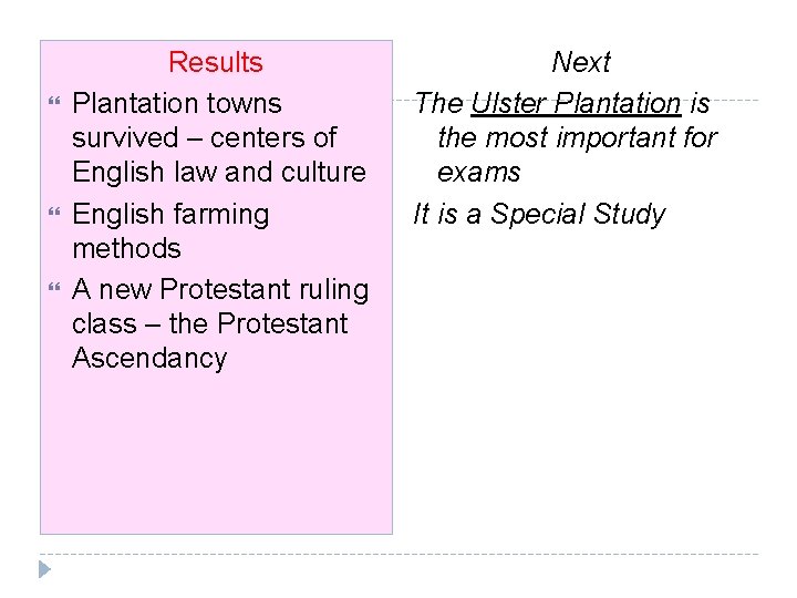  Results Plantation towns survived – centers of English law and culture English farming