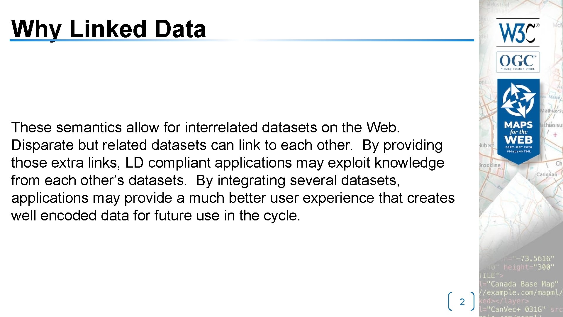 Why Linked Data These semantics allow for interrelated datasets on the Web. Disparate but