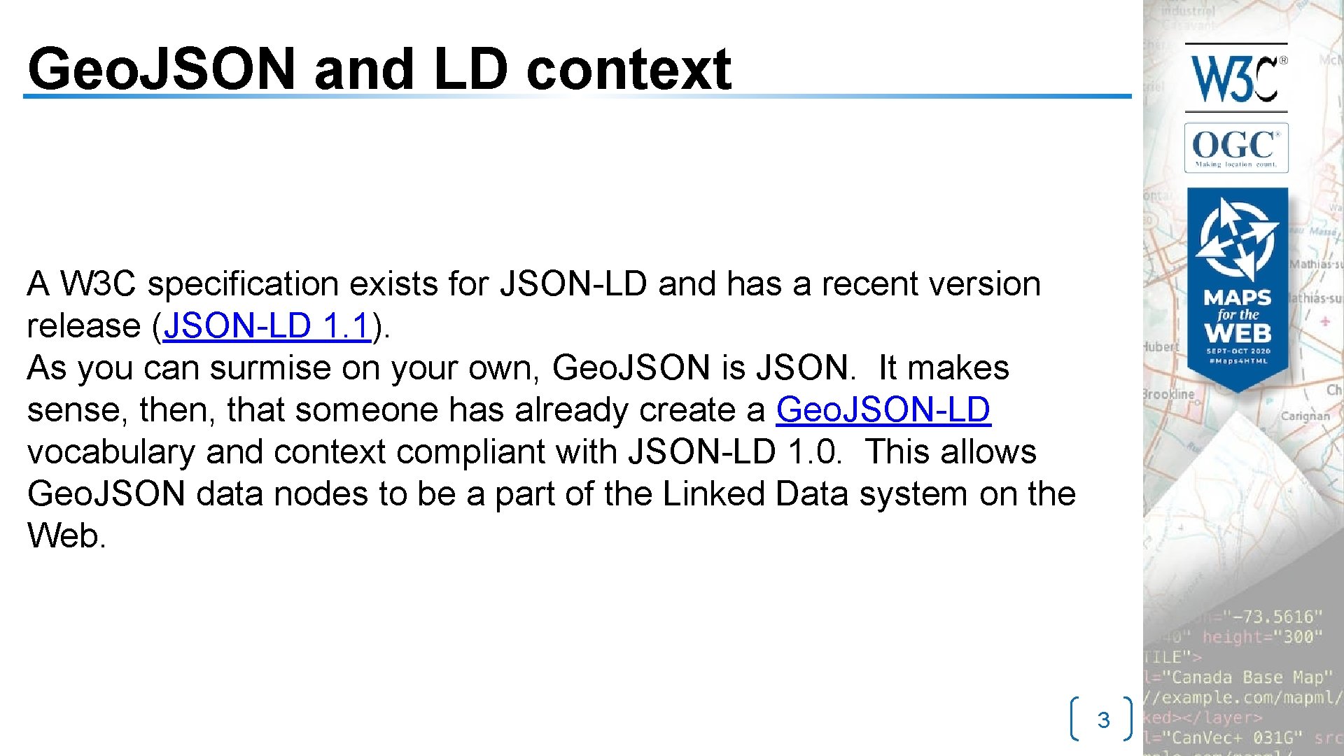 Geo. JSON and LD context A W 3 C specification exists for JSON-LD and