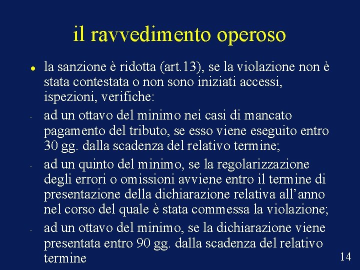 il ravvedimento operoso • • • la sanzione è ridotta (art. 13), se la