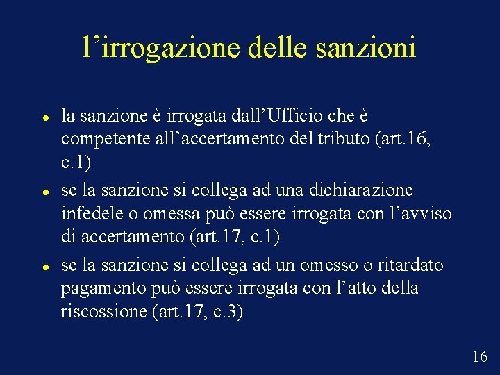 l’irrogazione delle sanzioni la sanzione è irrogata dall’Ufficio che è competente all’accertamento del tributo