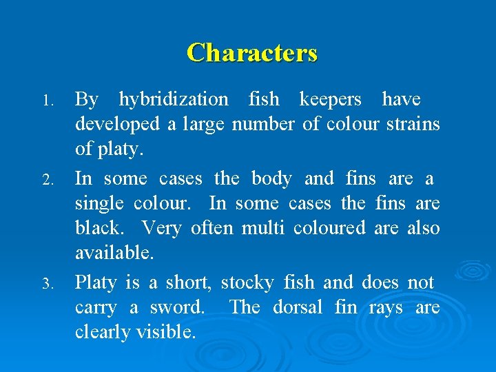 Characters By hybridization fish keepers have developed a large number of colour strains of