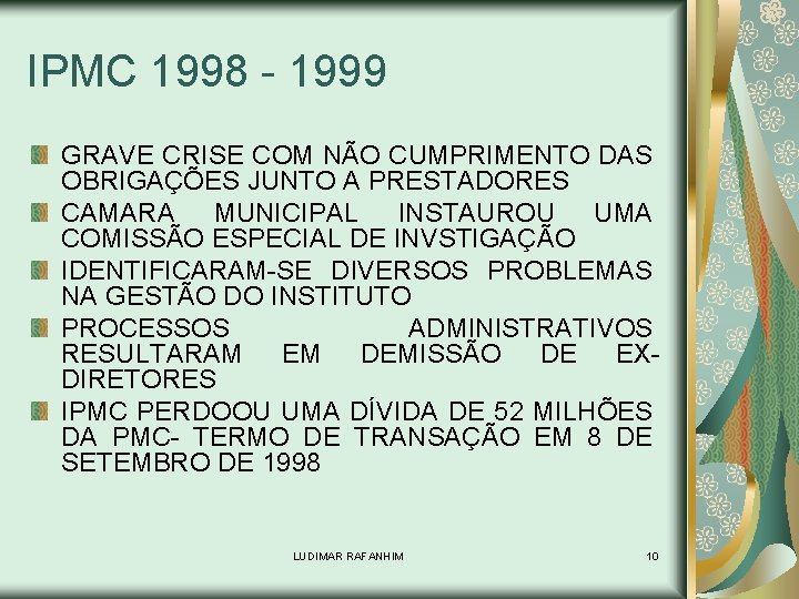 IPMC 1998 - 1999 GRAVE CRISE COM NÃO CUMPRIMENTO DAS OBRIGAÇÕES JUNTO A PRESTADORES