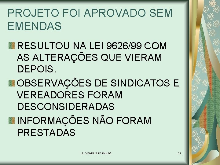 PROJETO FOI APROVADO SEM EMENDAS RESULTOU NA LEI 9626/99 COM AS ALTERAÇÕES QUE VIERAM