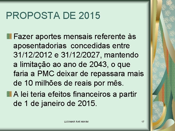 PROPOSTA DE 2015 Fazer aportes mensais referente às aposentadorias concedidas entre 31/12/2012 e 31/12/2027,