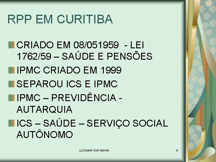 RPP EM CURITIBA CRIADO EM 08/051959 - LEI 1762/59 – SAÚDE E PENSÕES IPMC