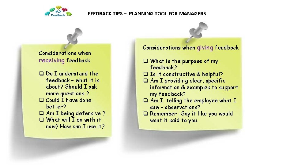 FEEDBACK TIPS – PLANNING TOOL FOR MANAGERS Considerations when receiving feedback q Do I