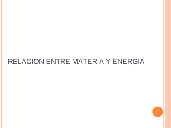 RELACION ENTRE MATERIA Y ENERGIA 