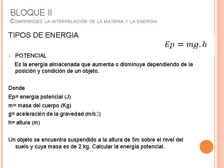 BLOQUE II COMPRENDES LA INTERRELACIÓN DE LA MATERIA Y LA ENERGÍA TIPOS DE ENERGIA